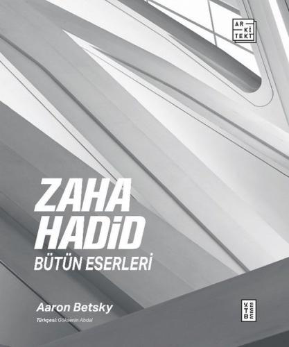 Zaha Hadid: Bütün Eserleri (Ciltli)