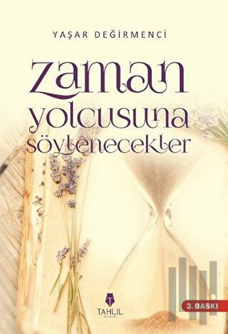Zaman Yolcusuna Söylenecekler