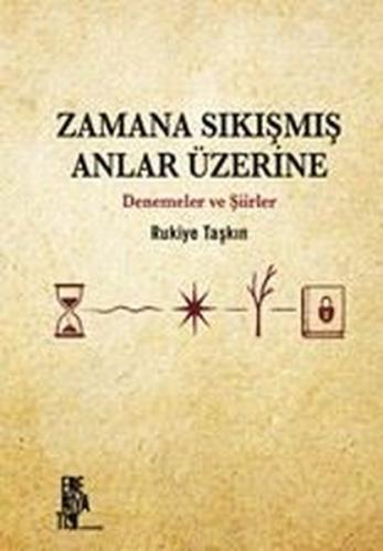 Zamana Sıkışmış Anlar Üzerine - Denemeler ve Şiirler