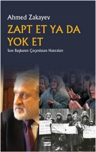Zapt Et ya da Yok Et - Son Başkanın Çeçenistan Hatıraları