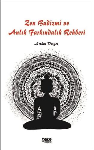 Zen Budizmi ve Anlık Farkındalık Rehberi