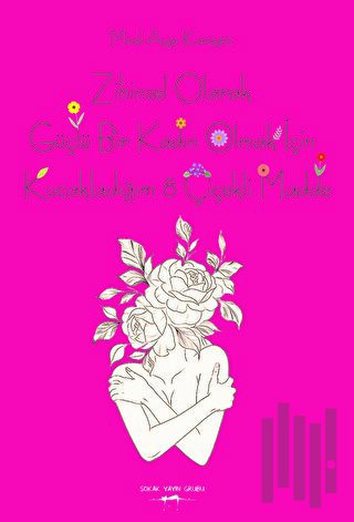 Zihinsel Olarak Güçlü Bir Kadın Olmak İçin Kucakladığım 8 Çiçekli Madde