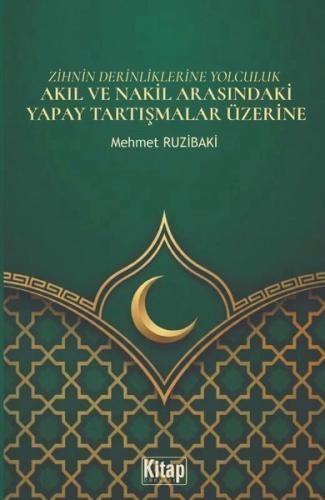 Zihnin Derinliklerine Yolculuk - Akıl ve Nakil Arasındaki Yapay Tartışmalar Üzerine