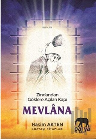 Zindandan Göklere Açılan Kapı - Mevlana
