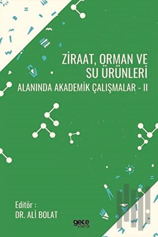 Ziraat Orman ve Su Ürünleri Alanında Akademik Çalışmalar - 2