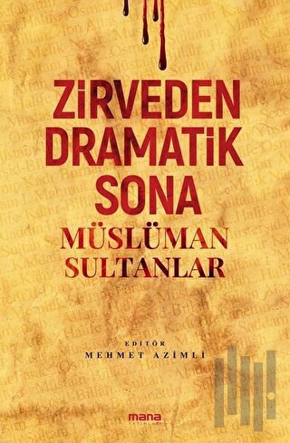 Zirveden Dramatik Sona Müslüman Sultanlar