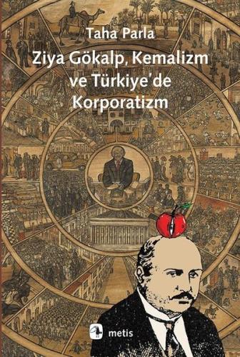 Ziya Gökalp Kemalizm ve Türkiye'de Korporatizm