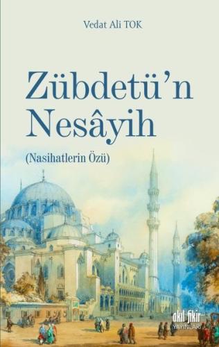 Zübdetü'n Nesayih - Nasihatlerin Özü